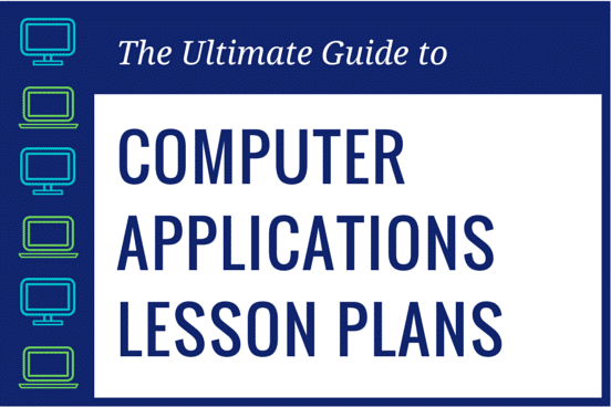 The Ultimate Guide to Computer Applications Lesson Plans