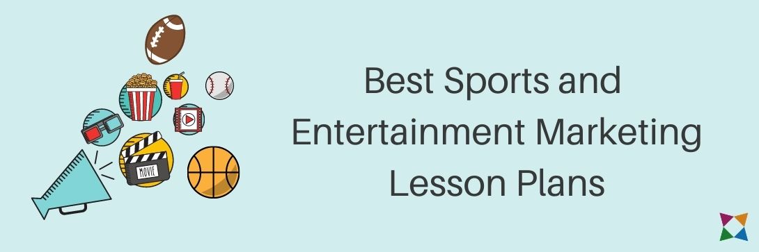 The 5 Best Sports and Entertainment Marketing Lesson Plans
