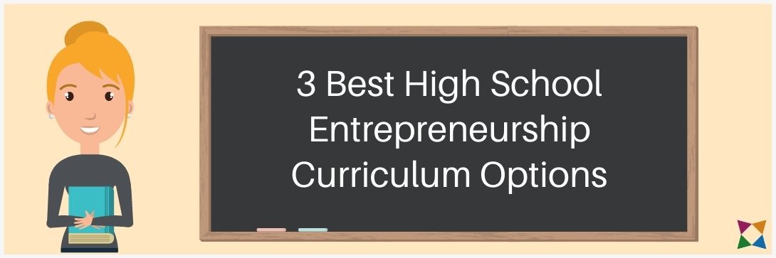 3 Best High School Entrepreneurship Curriculum Options