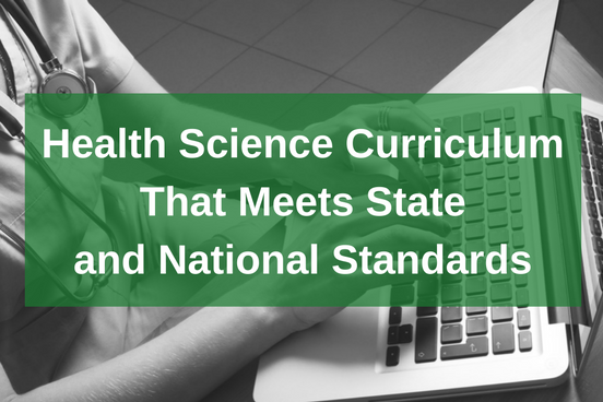 Save Time with CTE Curriculum That Meets Health Science Standards