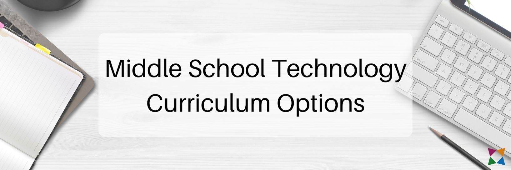 5 Top Middle School Technology Curriculum Options
