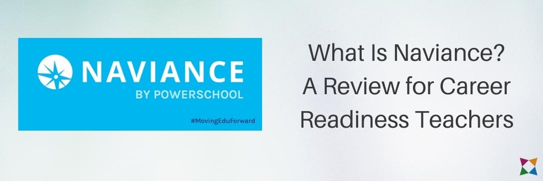What is Naviance? An Honest Review For Career Readiness Teachers