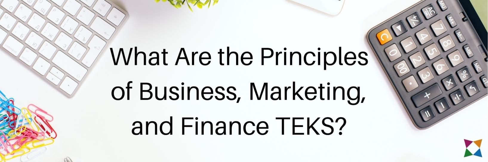 What Are the Principles of Business, Marketing, and Finance TEKS?