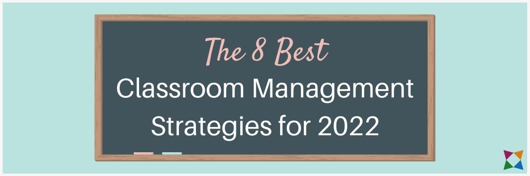 8 Wildly Successful Classroom Management Strategies for 2022