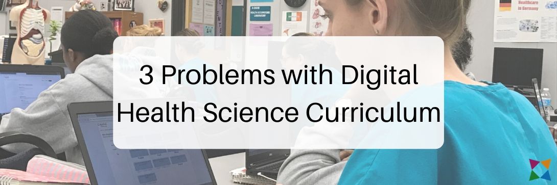 3 Biggest Problems with Digital Health Science Curriculum