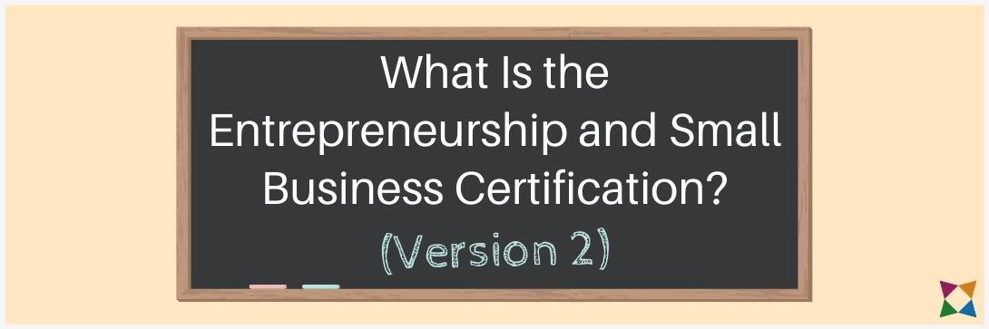 What is Version 2 of the Entrepreneurship and Small Business (ESB) Certification?