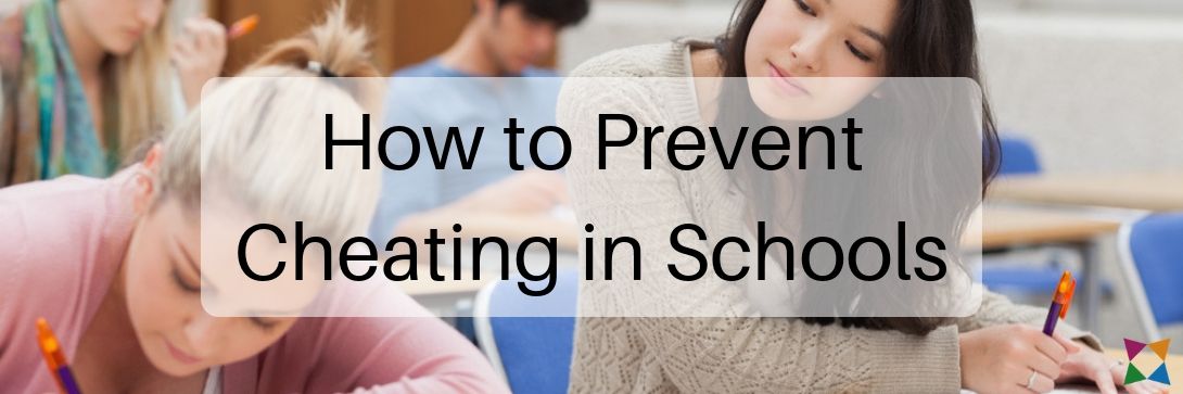 11 Ways to Prevent Cheating in Schools