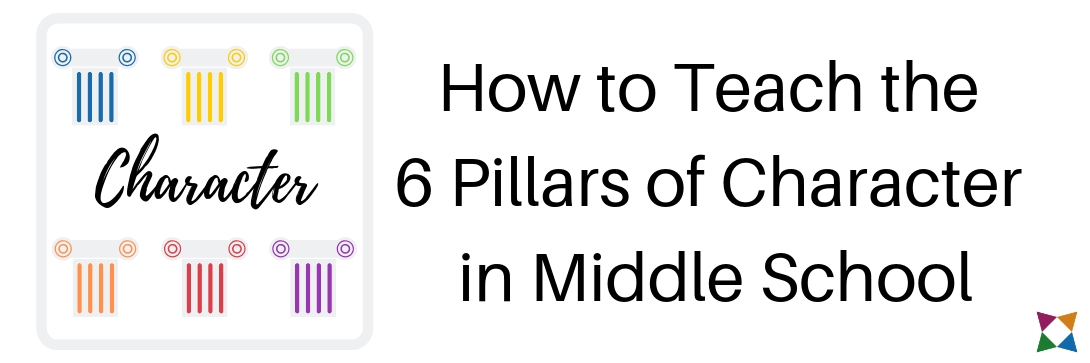 How to Teach the 6 Pillars of Character in Middle School