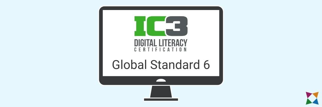 What Is the IC3 GS6 Certification?