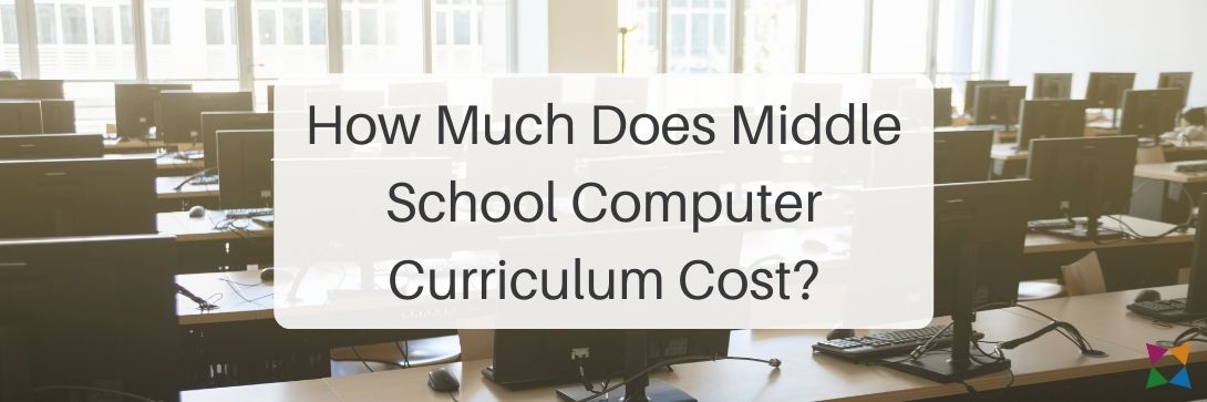 A Quick Guide to the Cost of Middle School Computer Curriculum