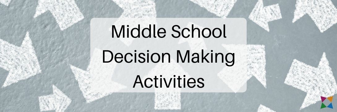 5 Best Decision Making Activities for Middle School