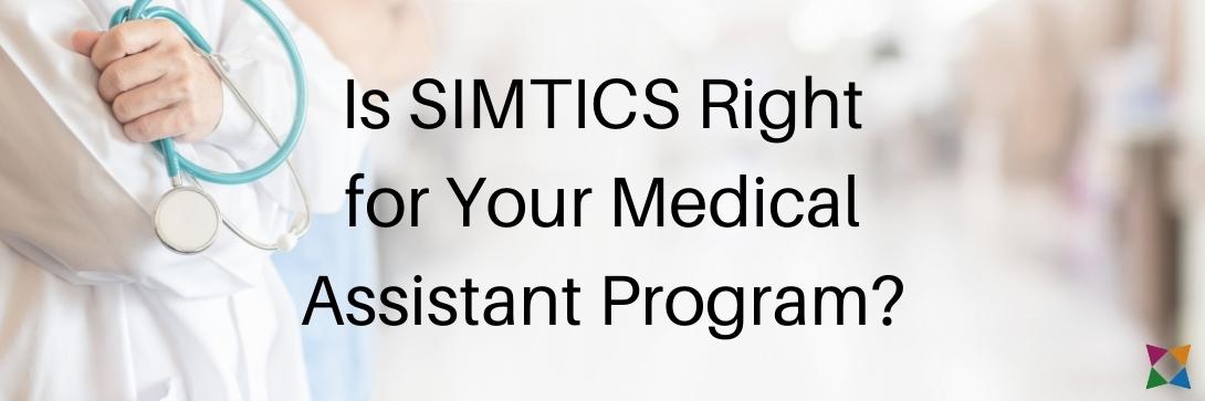 Is SIMTICS the Right Medical Assistant Curriculum for Your CTE Courses?