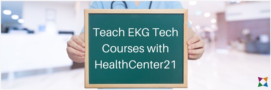How to Teach an EKG Technician Course with HealthCenter21