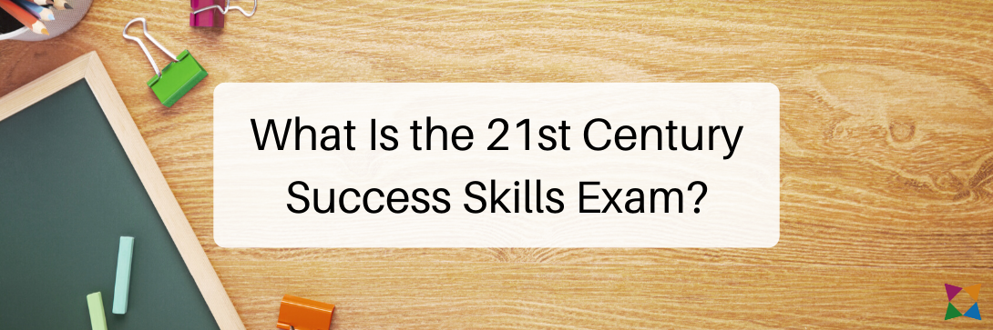 What Is the 21st Century Success Skills Exam?