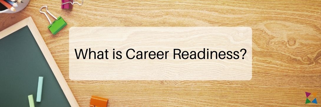 What Is Career Readiness and How Do You Teach It?