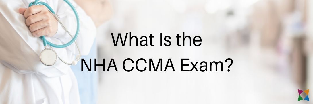What Is the NHA CCMA Exam & How Do You Prepare Students for It?