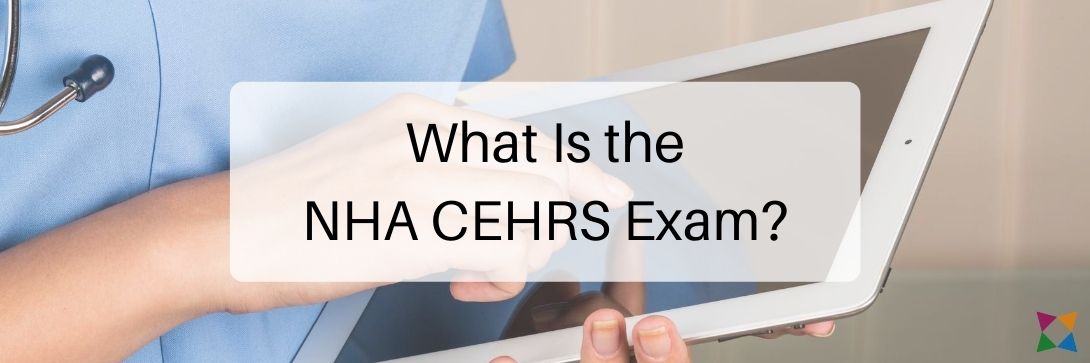 What Is the NHA CEHRS Certification?